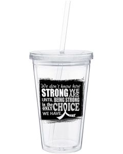 "How Strong We Are" Acrylic Tumbler - Clear
