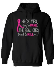 Heck, Yes, They're Fake Breast Cancer Hoodie