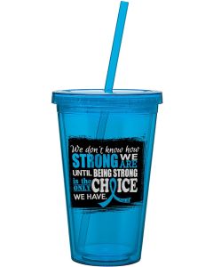 "How Strong We Are" Acrylic Tumbler - Light Blue